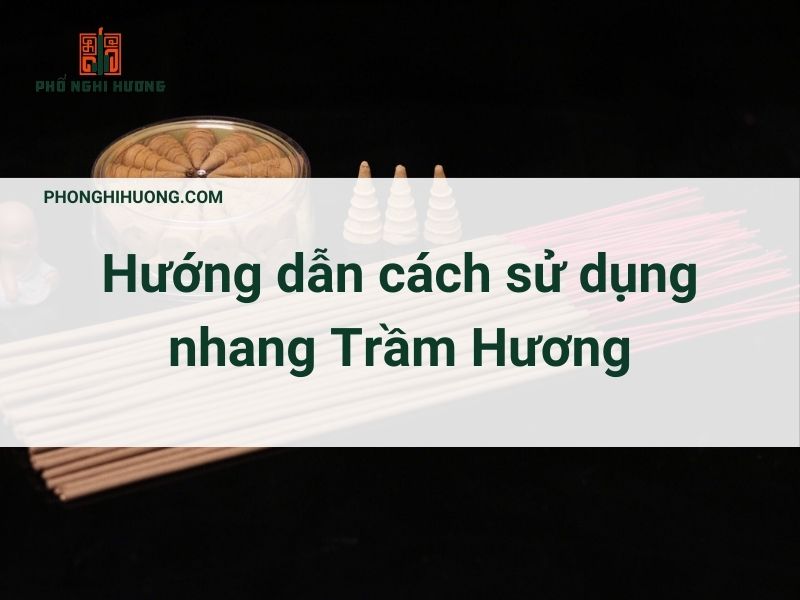 Cách Sử Dụng Nhang Trầm Hương