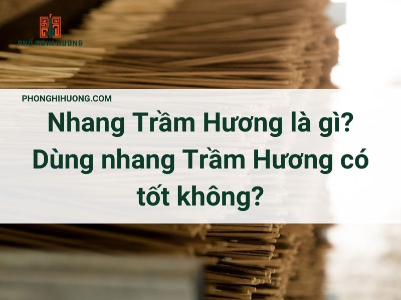 Nhang Trầm Hương Là Gì