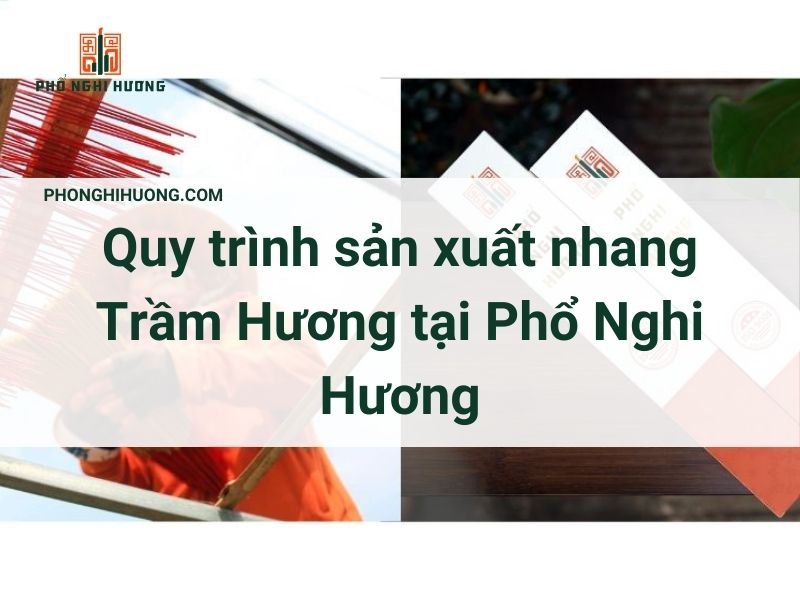 Quy Trình Sản Xuất Hương Trầm