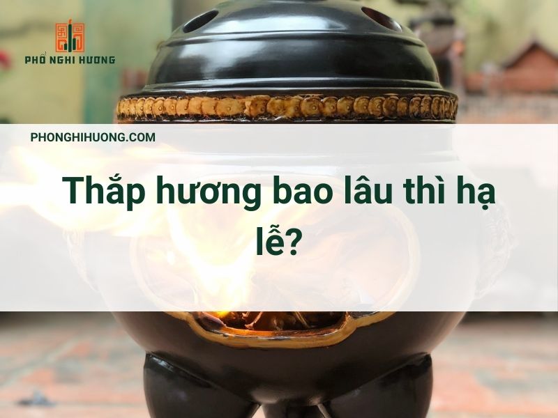 Thắp Hương Bao Lâu Thì Hoá Vàng